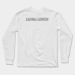 Leona Lewis <//> Typography Design Long Sleeve T-Shirt